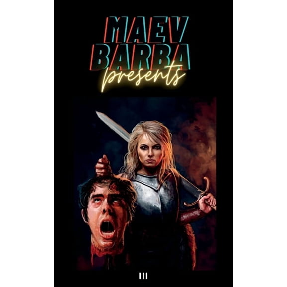 Maev Barba Presents Maev Barba Presents: Issue 3 (kill kill kill), Book 3, (Paperback)