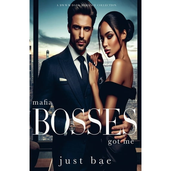 Mafia Bosses Got Me: A BWWM Dark Psychopath Romance Collection, (Paperback)