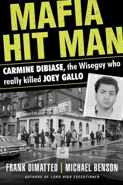 Mafia Hit Man Carmine DiBiase : The Wiseguy Who Really Killed Joey Gallo (Paperback)