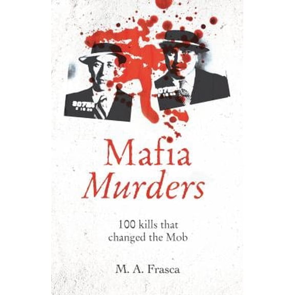 Pre-Owned Mafia Murders: 100 Murders That Changed the Mob (Paperback) 1398808458 9781398808454