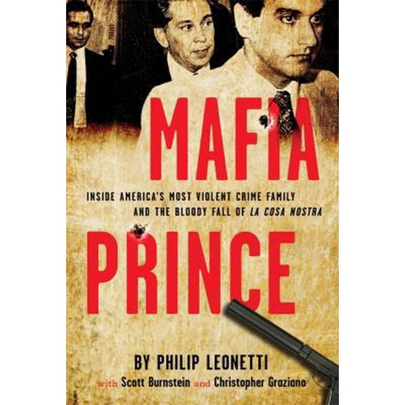 Pre-Owned Mafia Prince: Inside America's Most Violent Crime Family and the Bloody Fall of La Cosa Nostra (Hardcover) 0762445831 9780762445837
