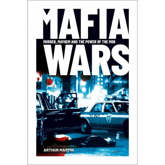 Mafia Wars: Murder, Mayhem and the Mob, (Paperback)
