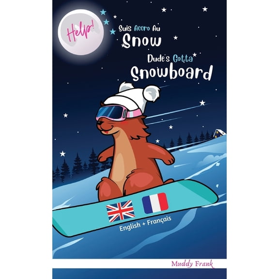 Magali Marmotte Srie Bilingue Franais Anglais Roman Enfant (8 ans +). Help ! Suis Accro Au Snow / Dude's Gotta Snowboard: Livre anglais-fran, (Paperback)