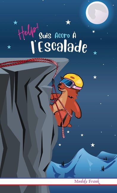 Magali Marmotte Série Help ! Suis Accro À l'Escalade: Relié. Enfant 8 à 12 ans. Livre humour avec thèmes d'animaux et montagne., (Hardcover)