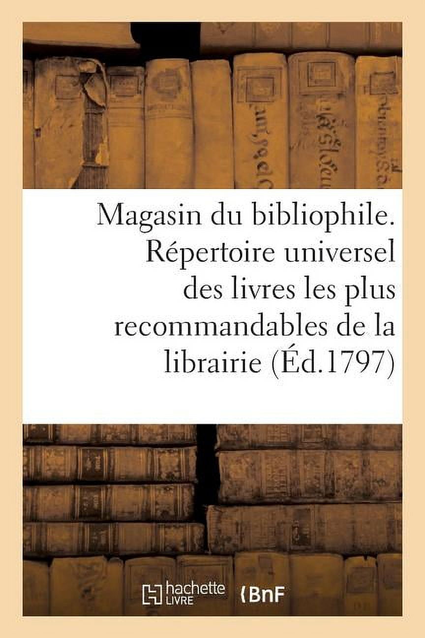 Magasin Du Bibliophile Ou Répertoire Universel Des Livres Les Plus ...