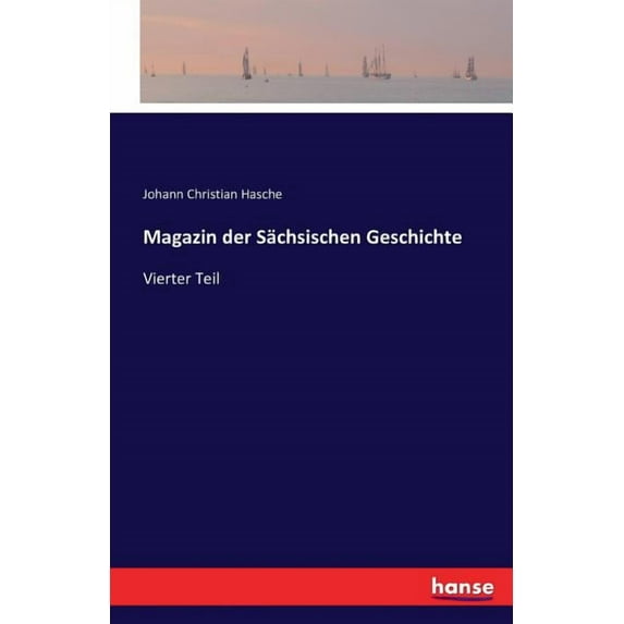 Magazin der Sächsischen Geschichte: Vierter Teil, (Paperback)