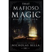Mages & Mayhem That Mafioso Magic A Dark Mafia Paranormal Romance, Book 1, Paperback