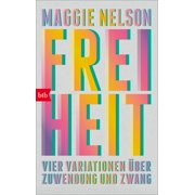 Maggie Nelson,Cornelius Reiber Freiheit Vier Variationen  ber Zuwendung und Zwang Paperback