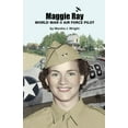 thumbnail image 1 of Maggie Ray; World War II Air Force Pilot, (Paperback), 1 of 1