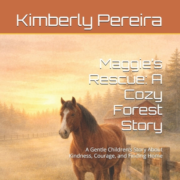 Maggie's Rescue: A Cozy Forest Story: A Gentle Children's Story About Kindness, Courage, and Finding Home, (Paperback)