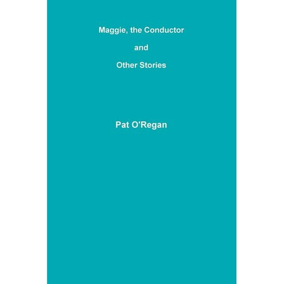 Maggie, the Conductor and Other Stories