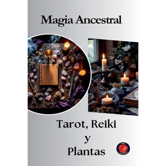 Magia Ancestral Tarot, Reiki y Plantas, (Paperback)