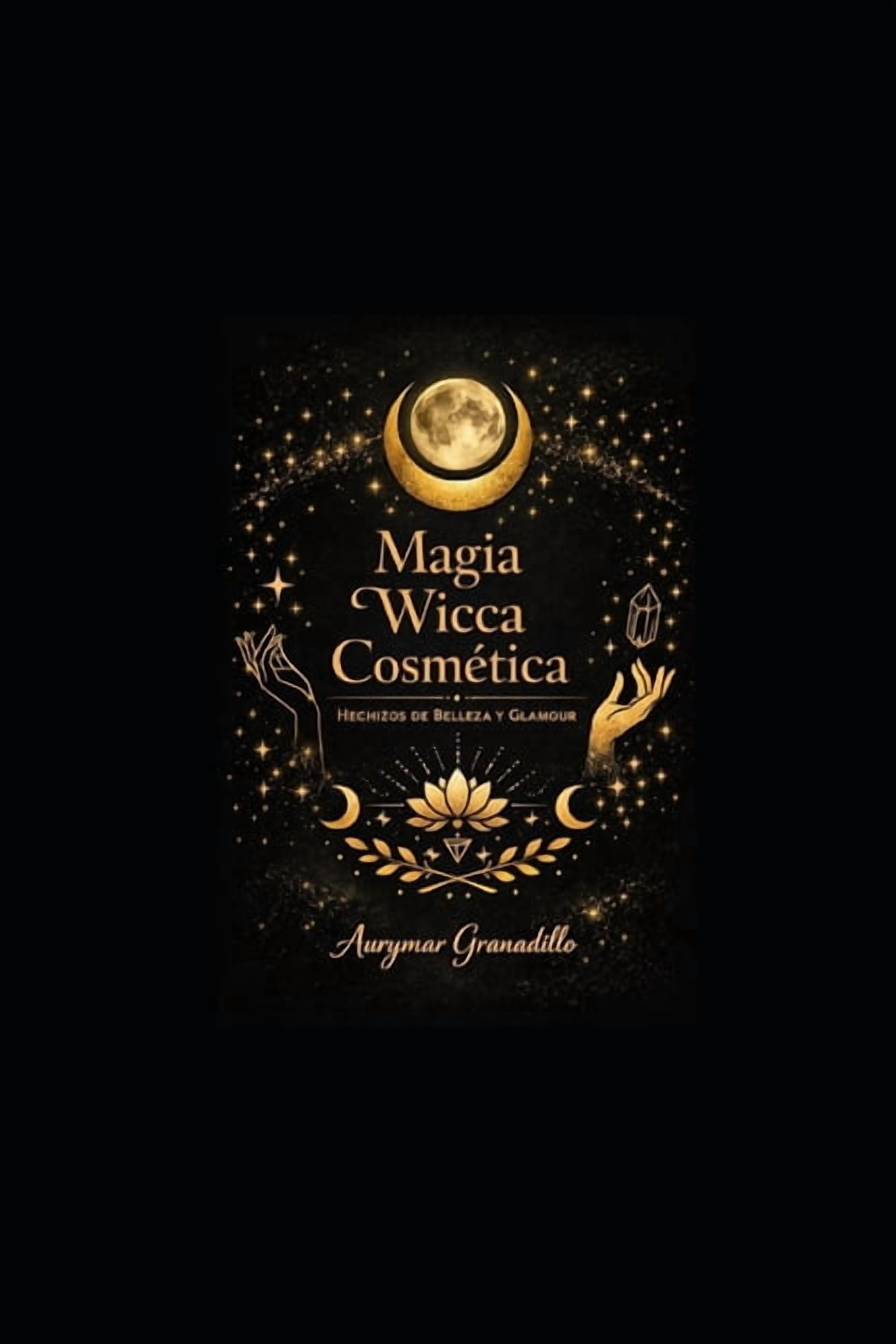Magia Antigua Magia Wicca CosmÃ©tica: Hechizos de belleza y glamour, Book 1, (Paperback)