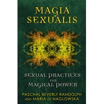 Magia Sexualis : Sexual Practices for Magical Power (Paperback)