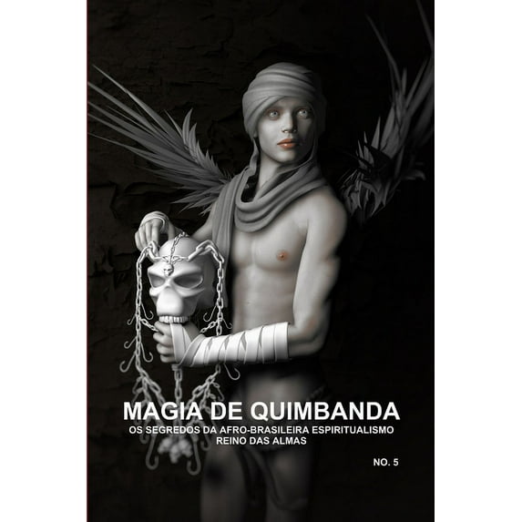 Magia de Quimbanda, OS Segredos Da Afro-Brasileira Espiritualismo, Reino Das Almas, (Paperback)