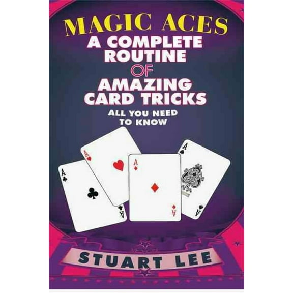 Magic Aces: A Complete Routine of Amazing Card Tricks (Paperback) by Dr. Stuart Lee