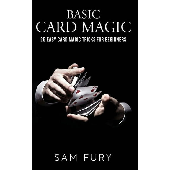 Magic Basic Card Magic: 25 Easy Card Magic Tricks for Beginners, (Hardcover)