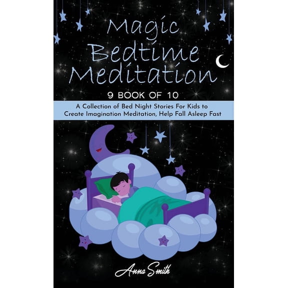 Magic Bedtime Meditation: "9 book of 10" A Collection of Bed Night Stories For Kids to Create Imagination Meditation, Help Fall Asleep Fast (Hardcover)