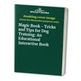 thumbnail image 1 of Pre-Owned Magic Book - Tricks and Tips for Dog Training: An Educational Interactive Paperback, 1 of 1