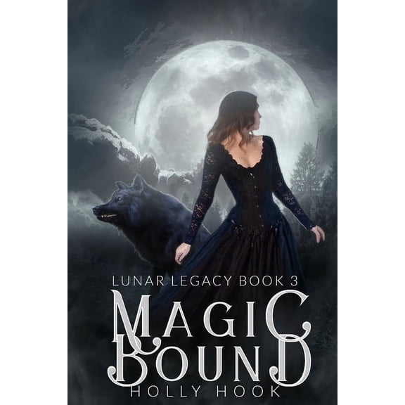 The Lunar Legacy Magic Bound: The Lunar Legacy, Book Three, Book 3, (Paperback)