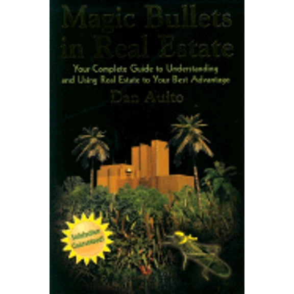 Pre-Owned Magic Bullets In Real Estate: Your Complete Guide to Understanding and Using Real Estate to Your Best Advantage (Paperback) 0974002003 9780974002002