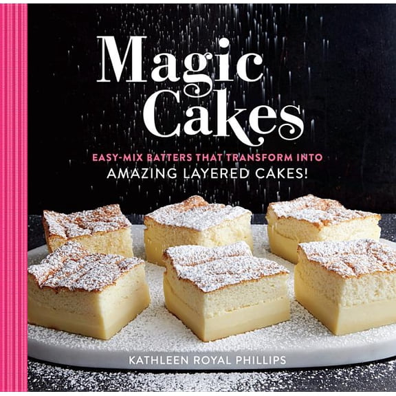 Magic Cakes: Easy-Mix Batters That Transform Into Amazing Layered Cakes!, (Hardcover)