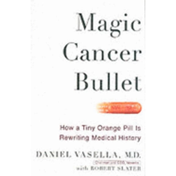 Pre-Owned Magic Cancer Bullet : How a Tiny Orange Pill is Rewriting Medical History