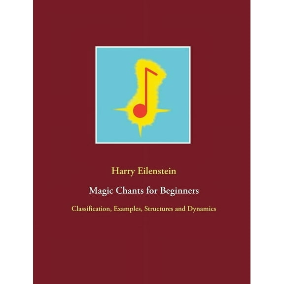 Magic Chants for Beginners: Classification, Examples, Structures and Dynamics, (Paperback)