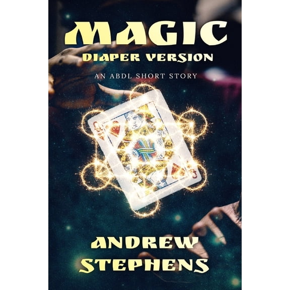 Magic (Diaper Version): An LGBTQ/ABDL/Diaper story, (Paperback)
