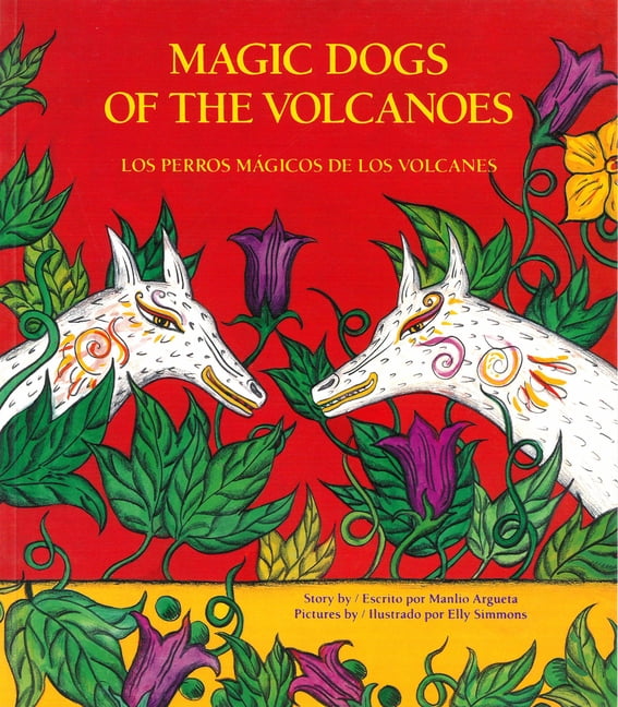 Magic Dogs of the Volcanoes / Los Perros MÃ¡gicos de Los Volcanes, (Paperback)