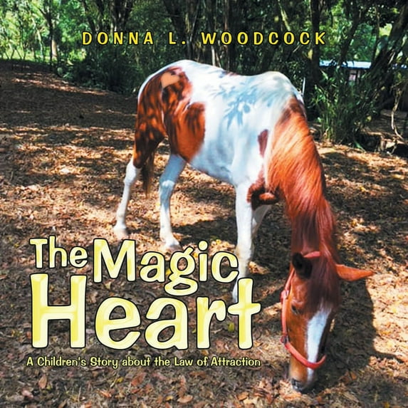 The Magic Heart: A Children's Story About the Law of Attraction, (Paperback)