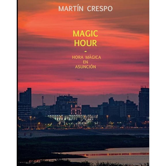 Magic Hour: Hora Magica en Asuncion (Paperback)