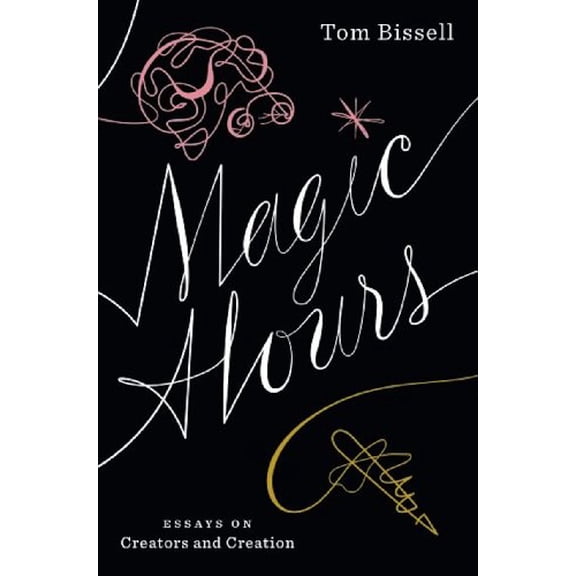 Pre-Owned Magic Hours: Essays on Creators and Creation (Paperback) 1936365766 9781936365760