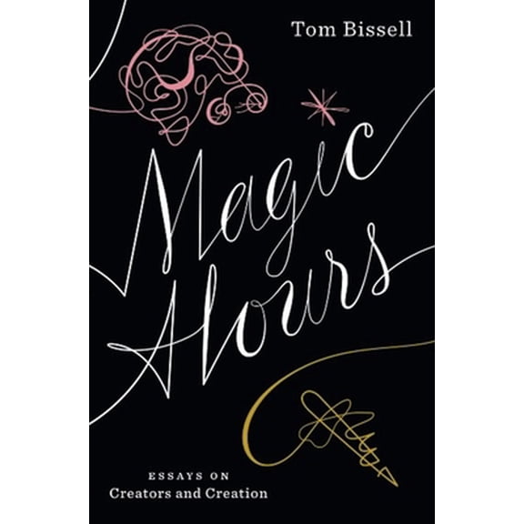 Pre-Owned Magic Hours: Essays on Creators and Creation (Paperback) 1936365766 9781936365760