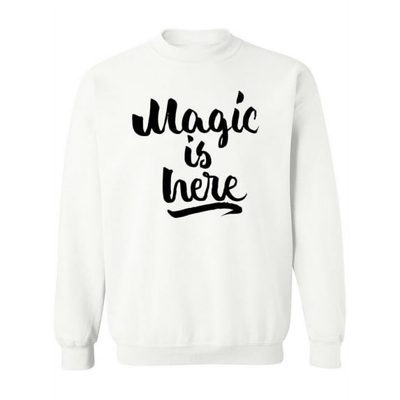 Magic Is Here. Sweatshirt Women -Image by Shutterstock, Female Small
