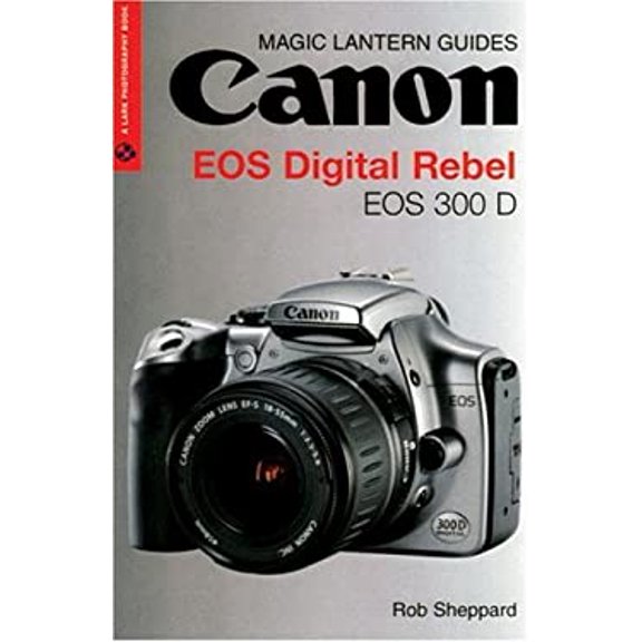 Pre-Owned Magic Lantern Guides: Canon EOS DIGITAL REBEL EOS 300D DIGITAL (Lark Photography Book) (Paperback) 1579905897 9781579905897
