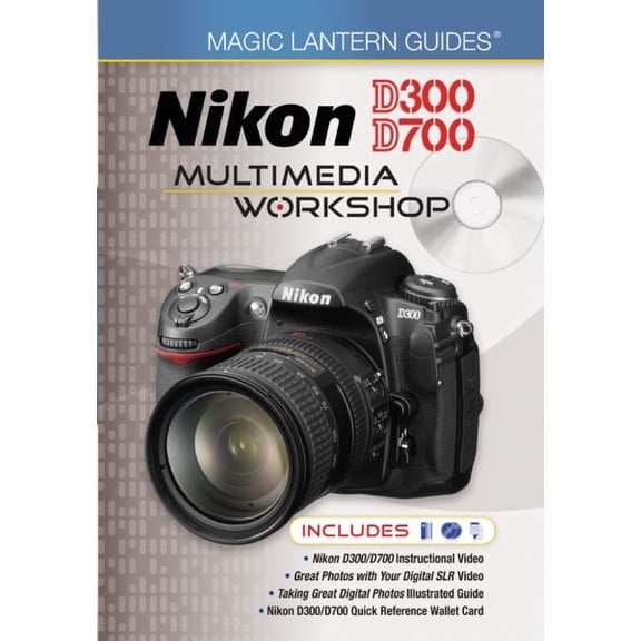 Magic Lantern Guides: Nikon D300/D700 Multimedia Workshop