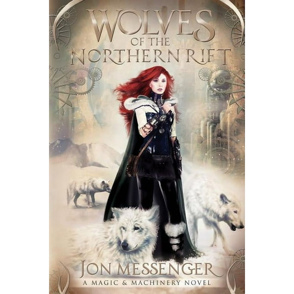 Magic & Machinery Series: Wolves of the Northern Rift (Paperback)