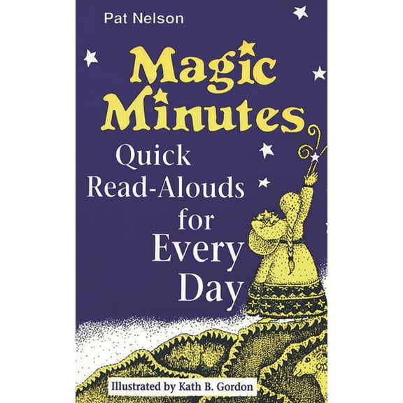 Magic Minutes: Quick Read-Alouds for Every Day, (Paperback)