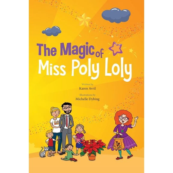 Miss Poly Loly The Magic of Miss Poly Loly: Bed Time Fun and Easy Story for Children, Good Night Picture Book, A Kid's Guide to Family , Book 1, (Paperback)