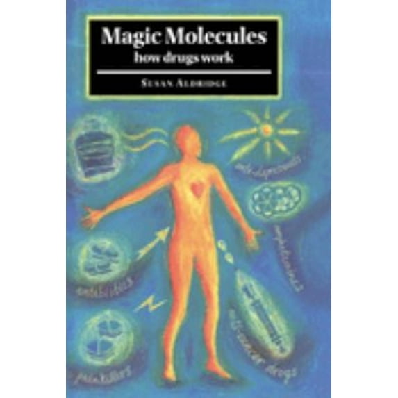 Pre-Owned Magic Molecules: How Drugs Work (Hardcover) 0521584140 9780521584142