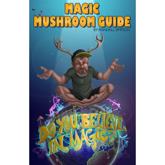 Magic Mushroom Guide: Do you believe in magic?, (Paperback)
