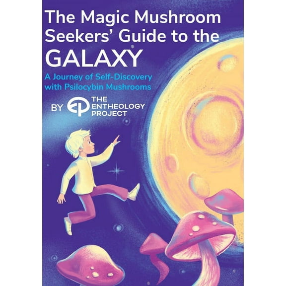 Magic Mushroom Seekers' Guide to the Galaxy: A Journey of Self-Discovery with Psilocybin Mushrooms, (Paperback)