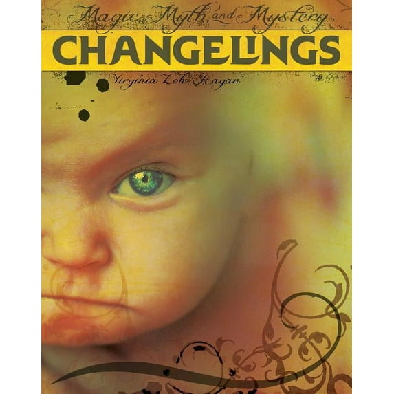 Magic, Myth, and Mystery: Changelings (Hardcover)
