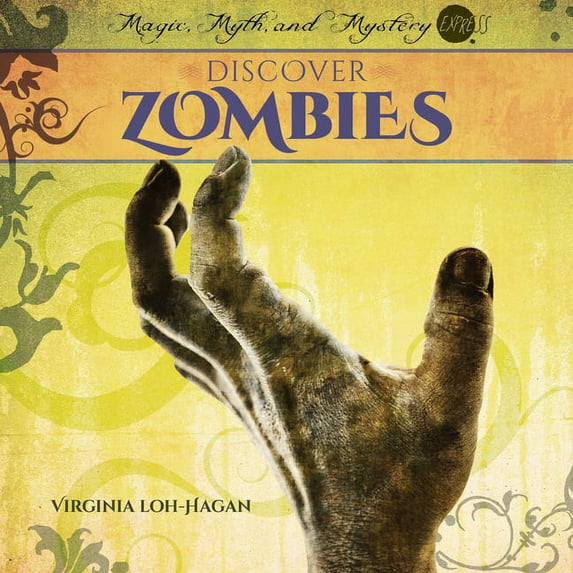 Magic, Myth, and Mystery Express Discover Zombies, (Hardcover)