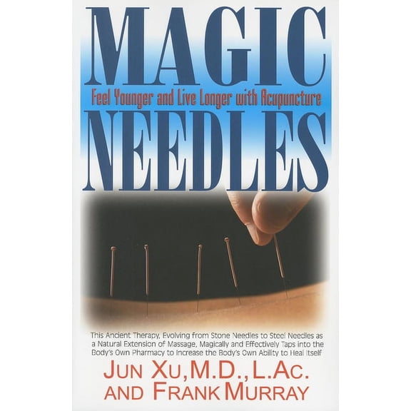Magic Needles: Feel Younger and Live Longer with Acupuncture (Paperback)