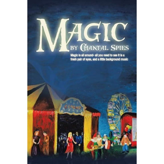 Magic Paperback 1482877856 9781482877854 Chantal Spies