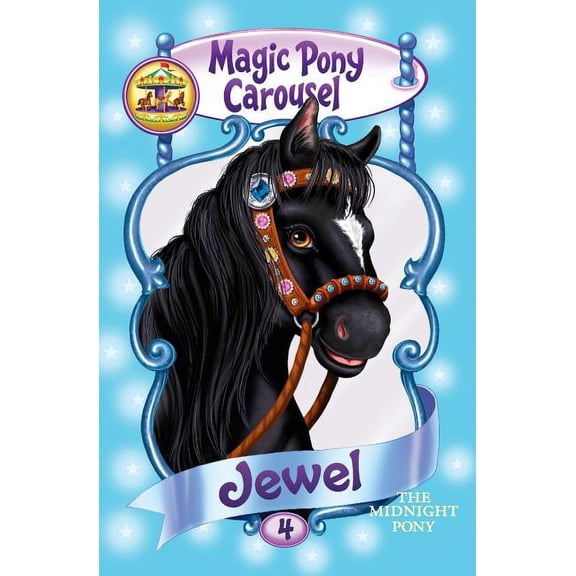Magic Pony Carousel Magic Pony Carousel #4: Jewel the Midnight Pony, Book 4, (Paperback)