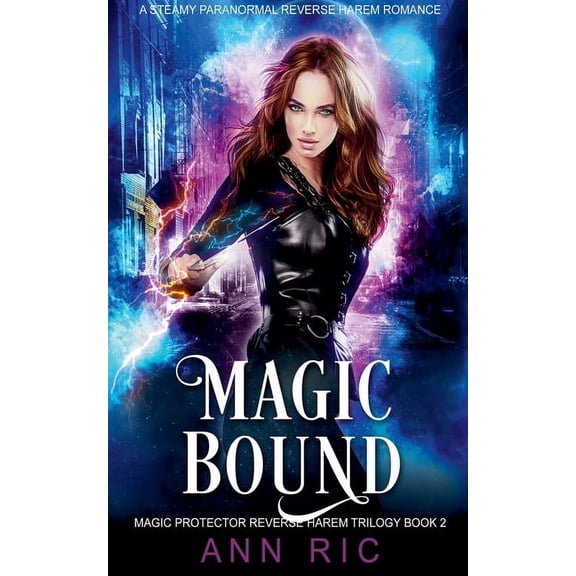 Magic Protector Reverse Harem Trilogy Magic Bound - A Steamy Paranormal Reverse Harem Romance, Book 2, (Paperback)