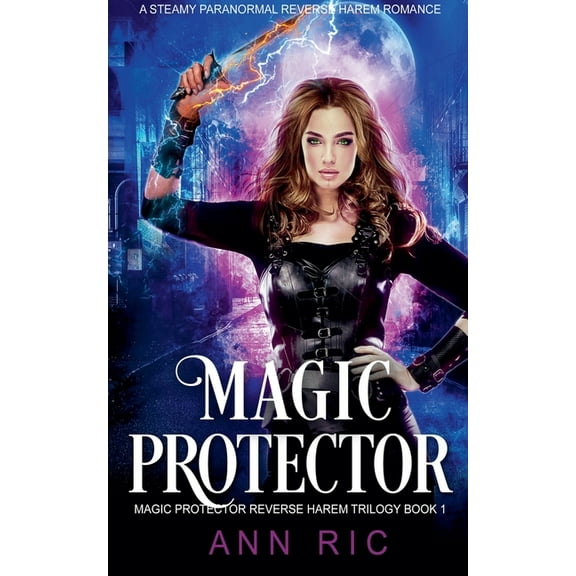 Magic Protector Reverse Harem Trilogy Magic Protector - A Steamy Paranormal Reverse Harem Romance, Book 1, (Paperback)